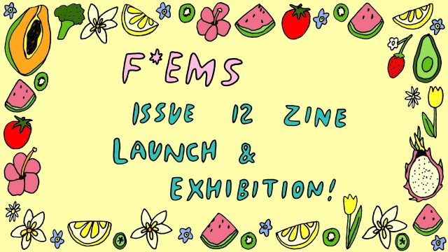 December 19 - 22 / F*EM Zine / Launch of Issue 12