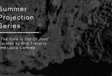 December 18 - January 29 / Exterior of Gallery / Trocadero Summer Projection Series: "The time is out of joint"